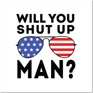 Will You Shut Up Man will you shut up man will you Posters and Art